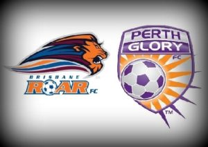 Brisbane Roar vs Perth Glory 2017 Live Streaming