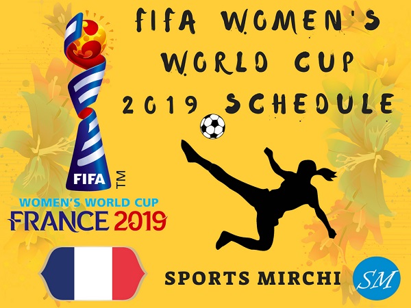 2019 FIFA Women s World Cup Fixtures Schedule Match Timings Sports 